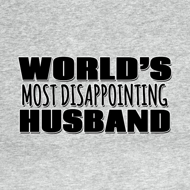 World's Most Disappointing Husband by Mookle